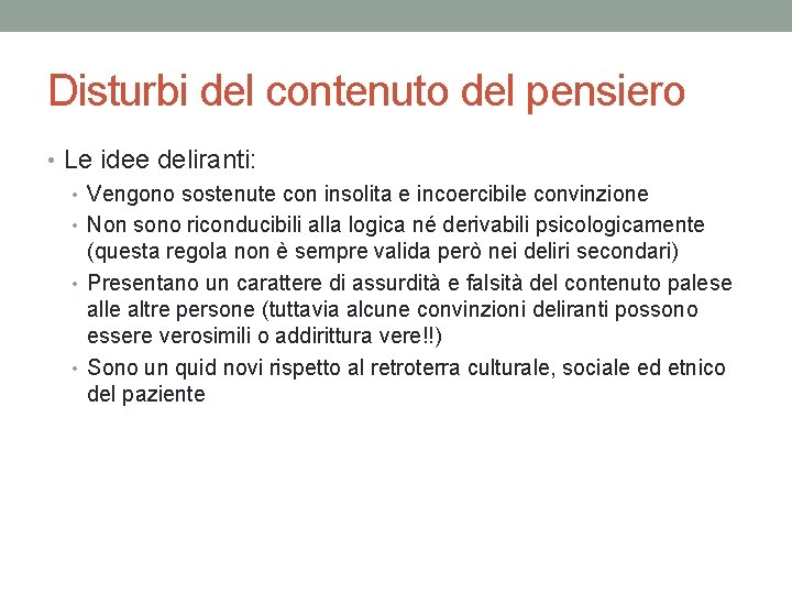 Disturbi del contenuto del pensiero • Le idee deliranti: • Vengono sostenute con insolita