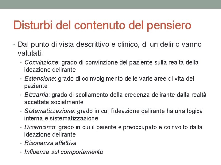 Disturbi del contenuto del pensiero • Dal punto di vista descrittivo e clinico, di