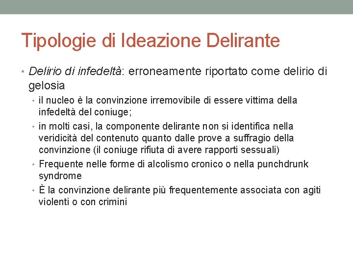 Tipologie di Ideazione Delirante • Delirio di infedeltà: erroneamente riportato come delirio di gelosia