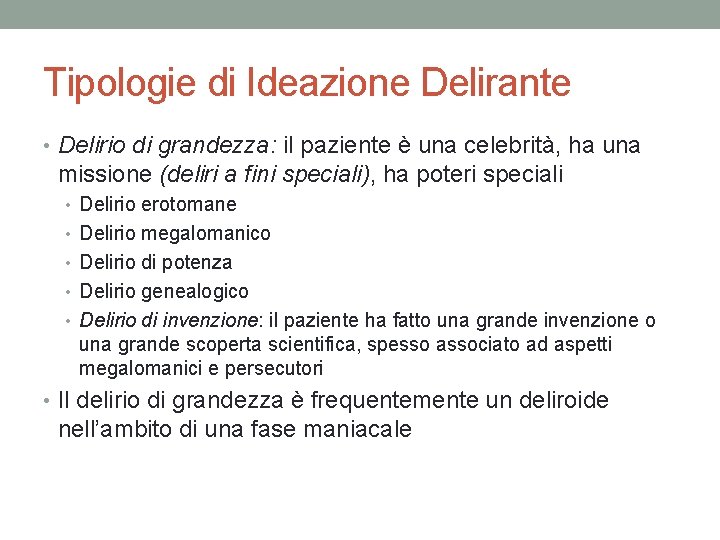 Tipologie di Ideazione Delirante • Delirio di grandezza: il paziente è una celebrità, ha