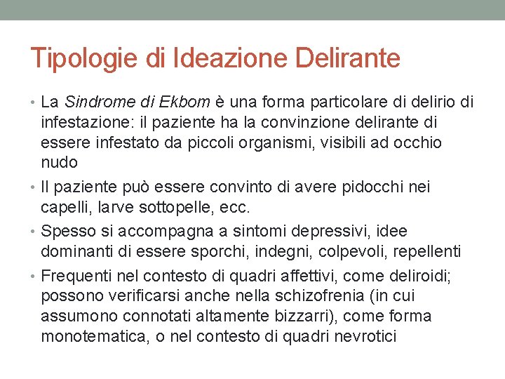 Tipologie di Ideazione Delirante • La Sindrome di Ekbom è una forma particolare di