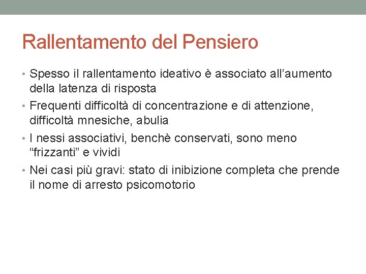 Rallentamento del Pensiero • Spesso il rallentamento ideativo è associato all’aumento della latenza di