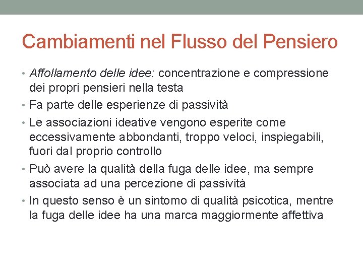 Cambiamenti nel Flusso del Pensiero • Affollamento delle idee: concentrazione e compressione dei propri