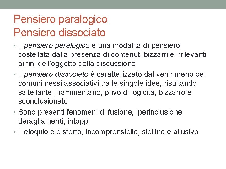 Pensiero paralogico Pensiero dissociato • Il pensiero paralogico è una modalità di pensiero costellata