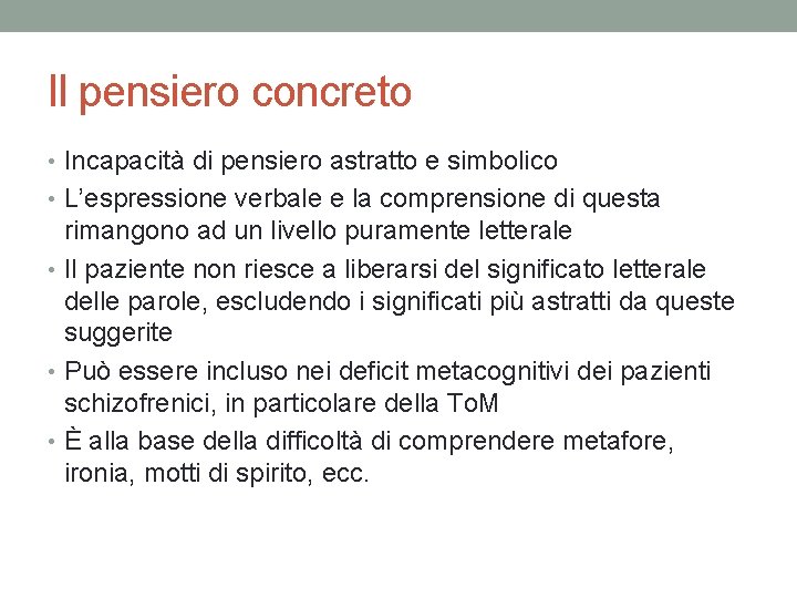 Il pensiero concreto • Incapacità di pensiero astratto e simbolico • L’espressione verbale e