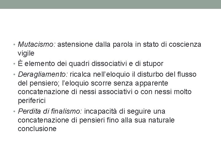  • Mutacismo: astensione dalla parola in stato di coscienza vigile • È elemento