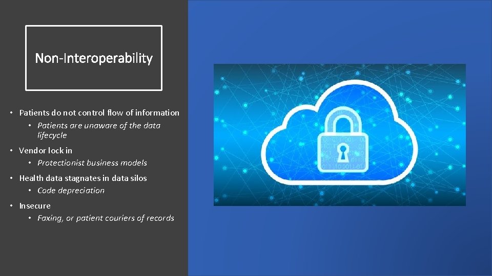 Non-Interoperability • Patients do not control flow of information • Patients are unaware of