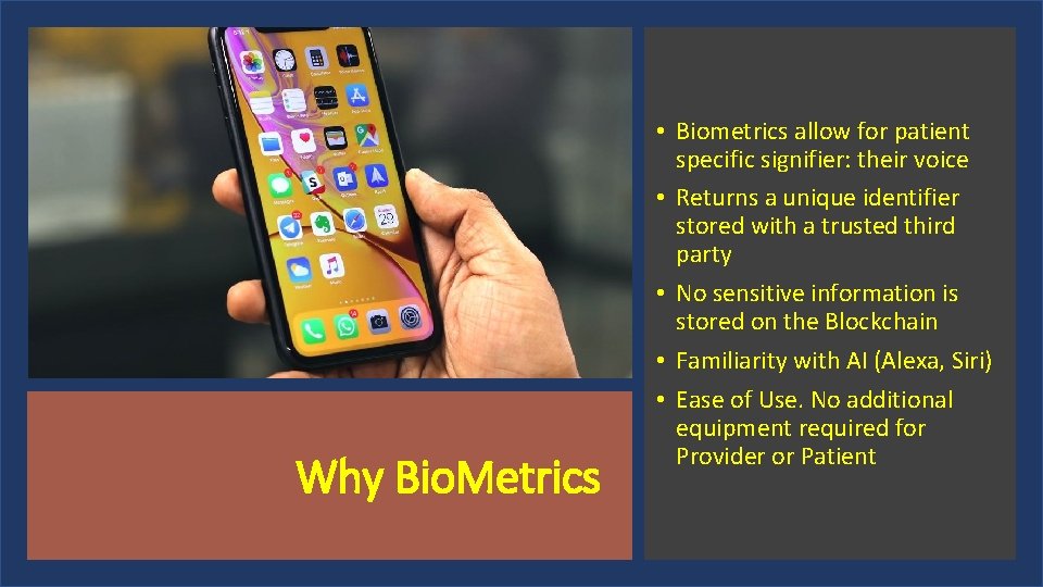 Why Bio. Metrics • Biometrics allow for patient specific signifier: their voice • Returns