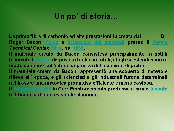 Un po’ di storia… La prima fibra di carbonio ad alte prestazioni fu creata