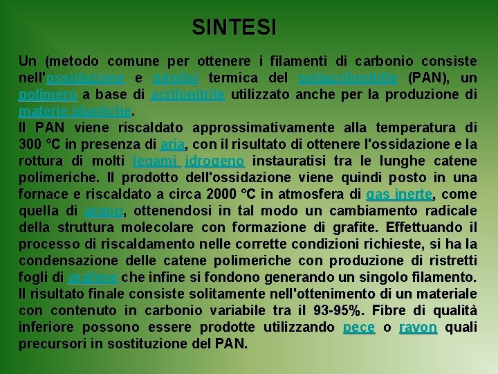 SINTESI Un (metodo comune per ottenere i filamenti di carbonio consiste nell'ossidazione e pirolisi