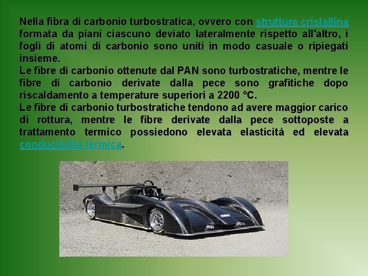 Nella fibra di carbonio turbostratica, ovvero con struttura cristallina formata da piani ciascuno deviato