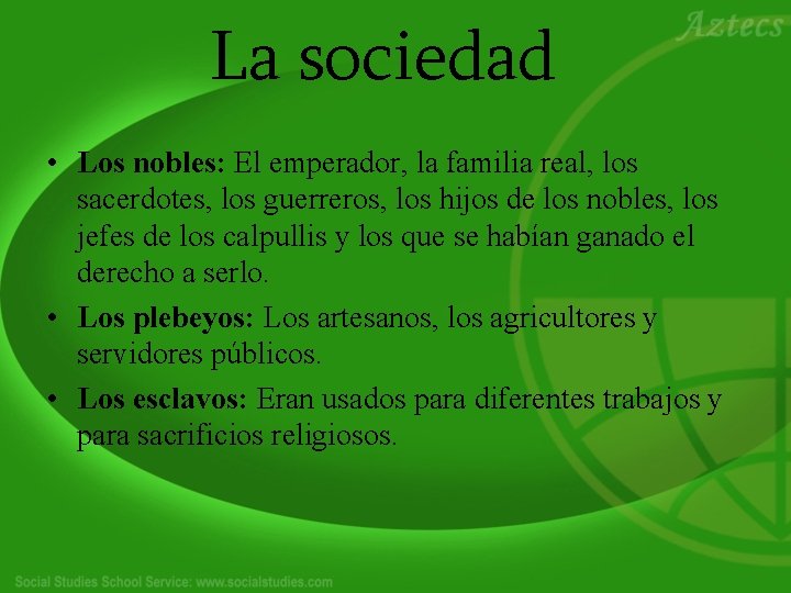 La sociedad • Los nobles: El emperador, la familia real, los sacerdotes, los guerreros,