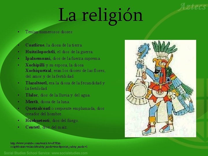 La religión • Tenían numerosos dioses: • • Coatlicue, la diosa de la tierra.