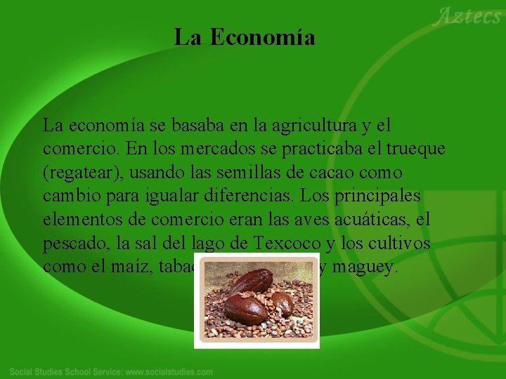 La Economía La economía se basaba en la agricultura y el comercio. En los