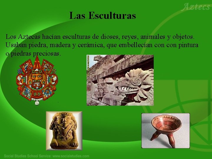 Las Esculturas Los Aztecas hacían esculturas de dioses, reyes, animales y objetos. Usaban piedra,