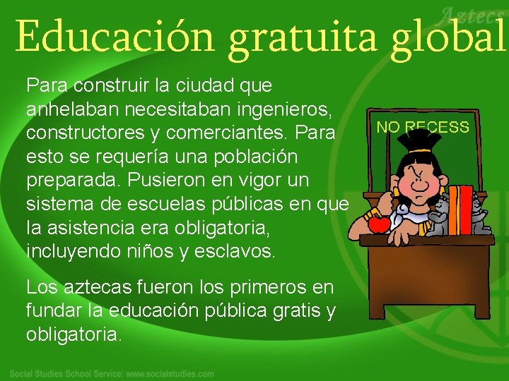 Educación gratuita global Para construir la ciudad que anhelaban necesitaban ingenieros, constructores y comerciantes.