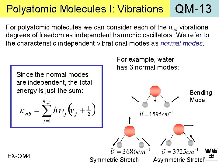Polyatomic Molecules I: Vibrations QM-13 For polyatomic molecules we can consider each of the