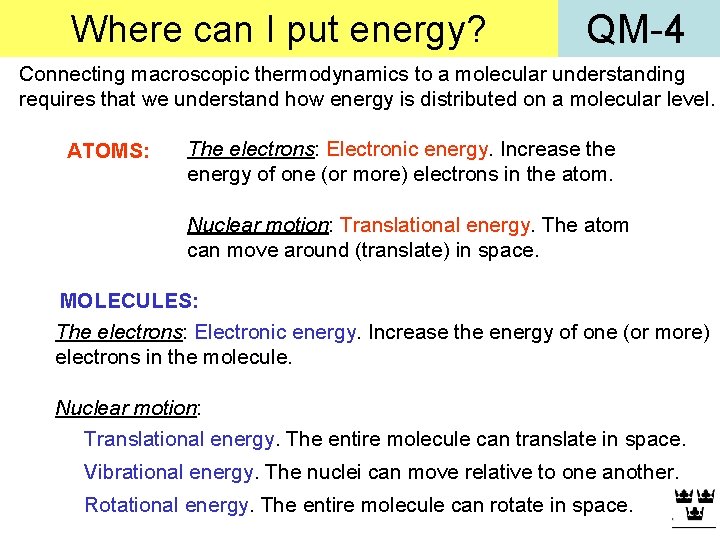 Where can I put energy? QM-4 Connecting macroscopic thermodynamics to a molecular understanding requires