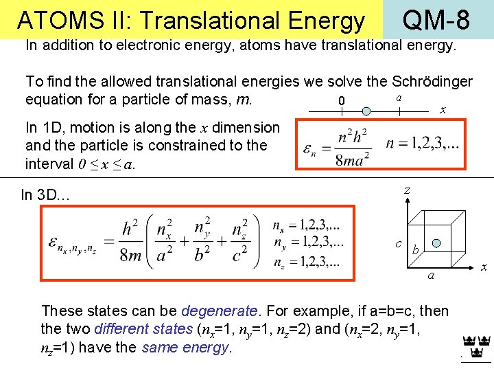 ATOMS II: Translational Energy QM-8 In addition to electronic energy, atoms have translational energy.