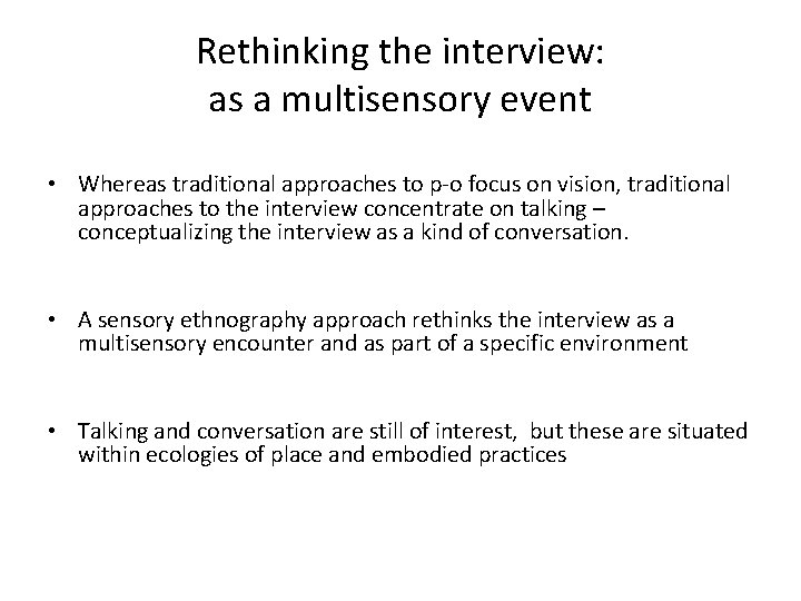 Rethinking the interview: as a multisensory event • Whereas traditional approaches to p-o focus