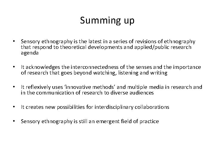 Summing up • Sensory ethnography is the latest in a series of revisions of