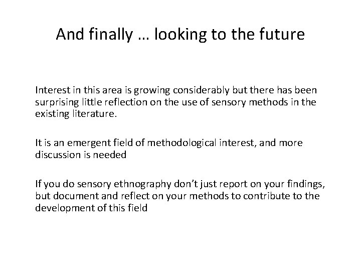 And finally … looking to the future Interest in this area is growing considerably