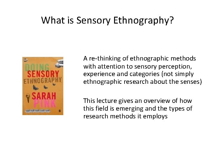 What is Sensory Ethnography? A re-thinking of ethnographic methods with attention to sensory perception,