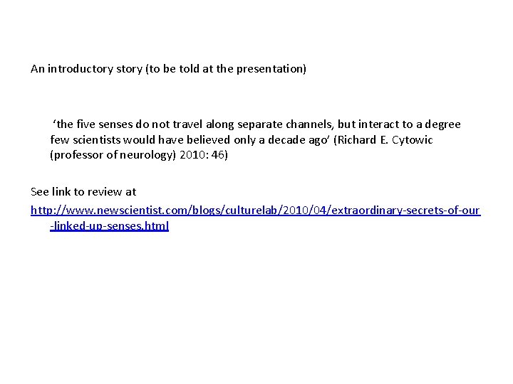 An introductory story (to be told at the presentation) ‘the five senses do not