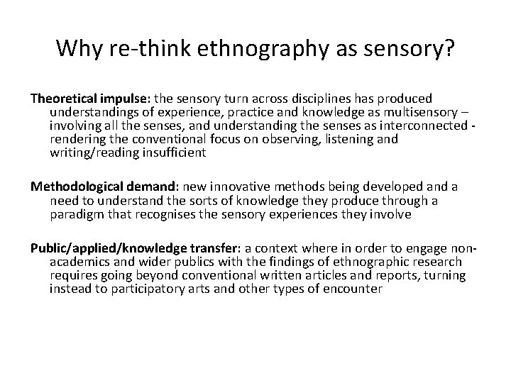 Why re-think ethnography as sensory? Theoretical impulse: the sensory turn across disciplines has produced