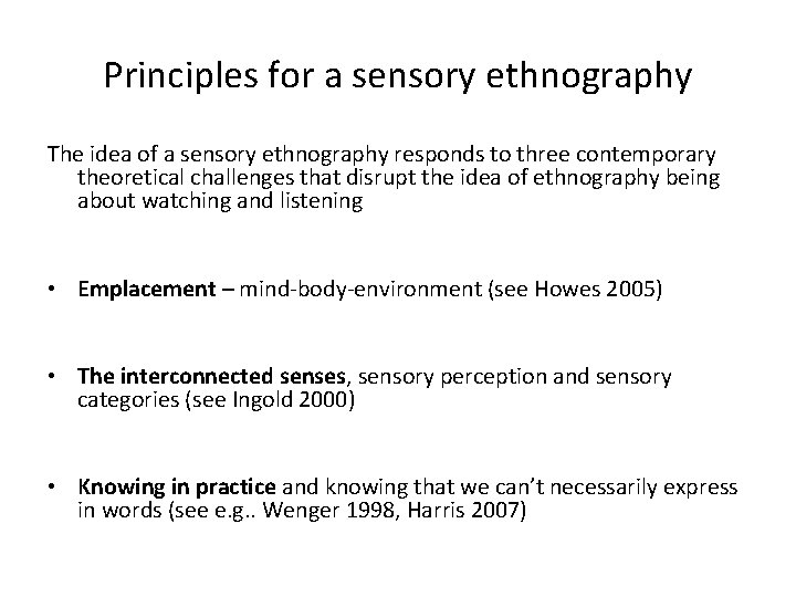 Principles for a sensory ethnography The idea of a sensory ethnography responds to three
