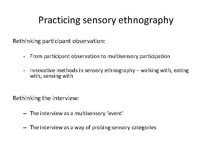 Practicing sensory ethnography Rethinking participant observation: - From participant observation to multisensory participation -