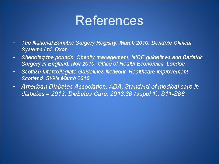 References • • • The National Bariatric Surgery Registry. March 2010. Dendrite Clinical Systems References • • • The National Bariatric Surgery Registry. March 2010. Dendrite Clinical Systems