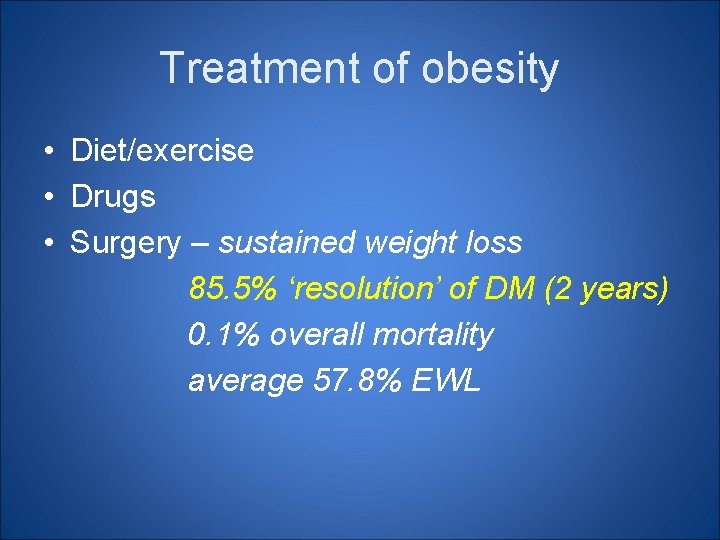 Treatment of obesity • Diet/exercise • Drugs • Surgery – sustained weight loss 85. Treatment of obesity • Diet/exercise • Drugs • Surgery – sustained weight loss 85.