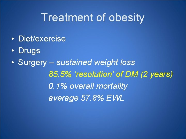 Treatment of obesity • Diet/exercise • Drugs • Surgery – sustained weight loss 85.