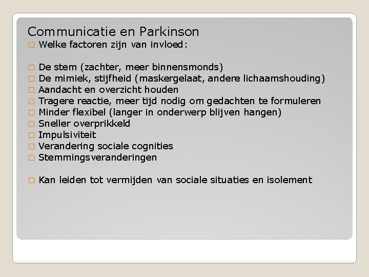 Communicatie en Parkinson � Welke factoren zijn van invloed: � � � � �
