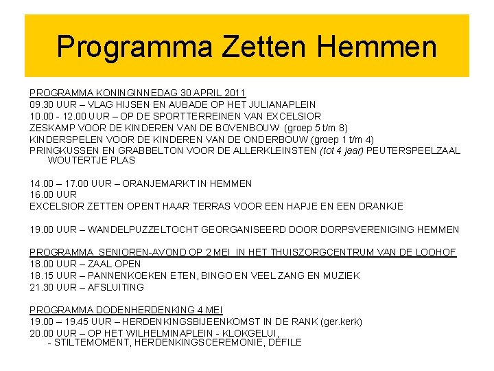 Programma Zetten Hemmen PROGRAMMA KONINGINNEDAG 30 APRIL 2011 09. 30 UUR – VLAG HIJSEN