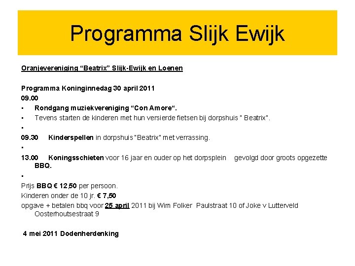 Programma Slijk Ewijk Oranjevereniging “Beatrix” Slijk-Ewijk en Loenen Programma Koninginnedag 30 april 2011 09.