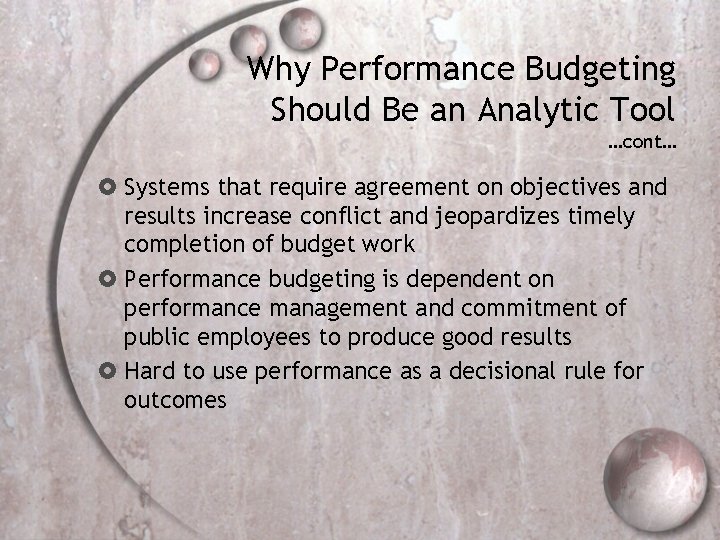 Why Performance Budgeting Should Be an Analytic Tool …cont… Systems that require agreement on