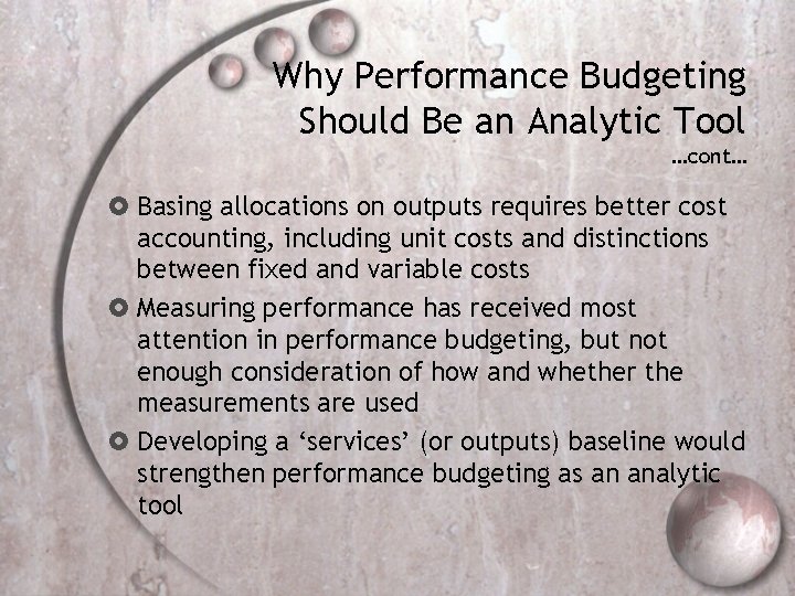 Why Performance Budgeting Should Be an Analytic Tool …cont… Basing allocations on outputs requires