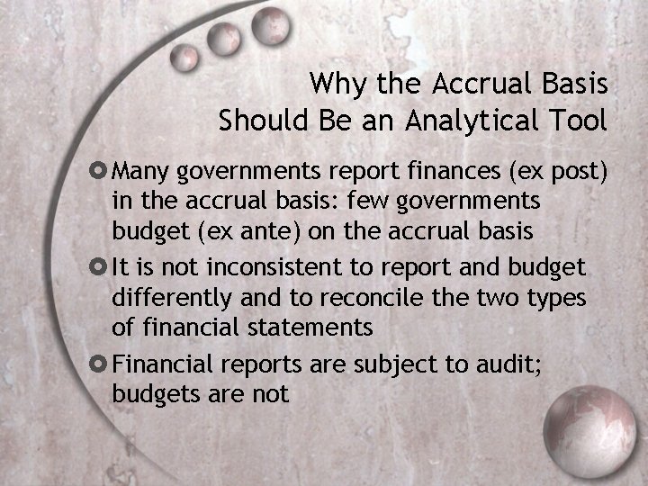 Why the Accrual Basis Should Be an Analytical Tool Many governments report finances (ex