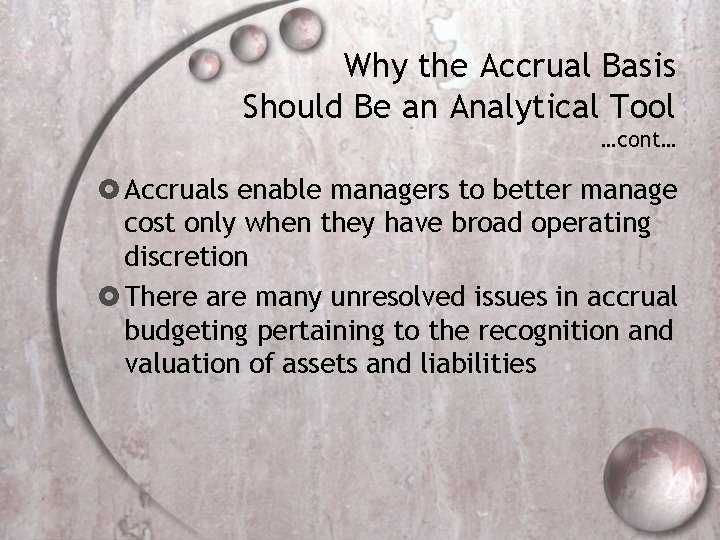 Why the Accrual Basis Should Be an Analytical Tool …cont… Accruals enable managers to
