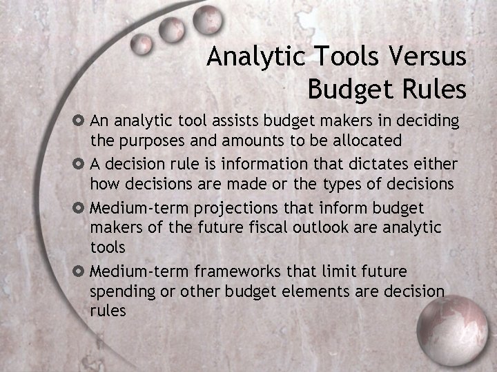 Analytic Tools Versus Budget Rules An analytic tool assists budget makers in deciding the