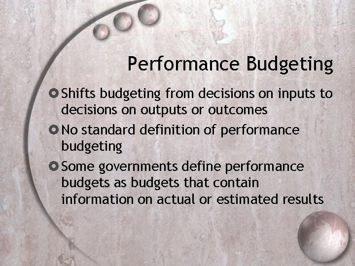 Performance Budgeting Shifts budgeting from decisions on inputs to decisions on outputs or outcomes