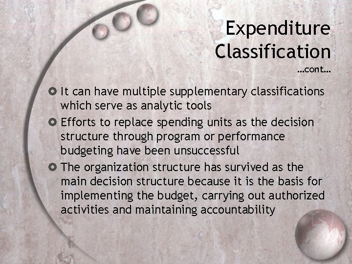 Expenditure Classification …cont… It can have multiple supplementary classifications which serve as analytic tools