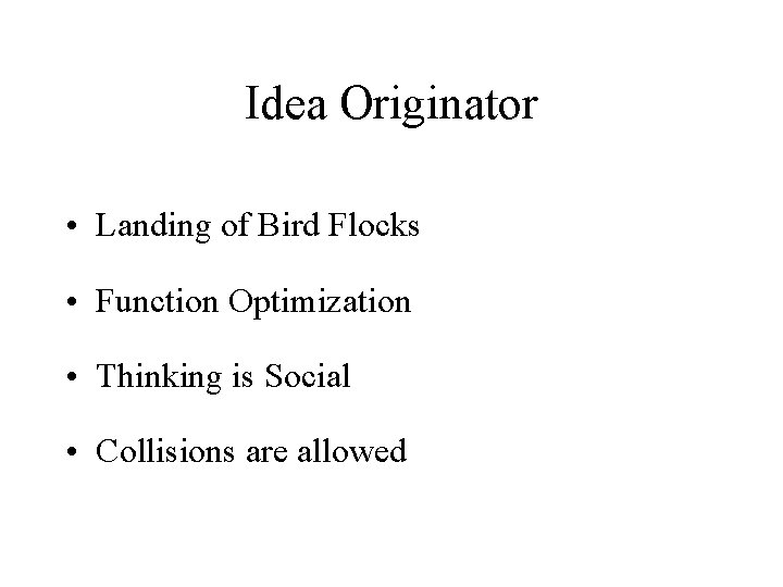 Idea Originator • Landing of Bird Flocks • Function Optimization • Thinking is Social
