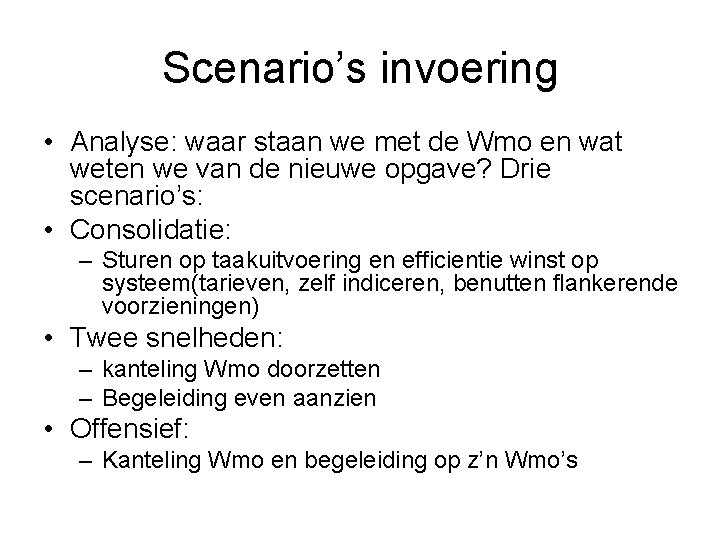 Scenario’s invoering • Analyse: waar staan we met de Wmo en wat weten we