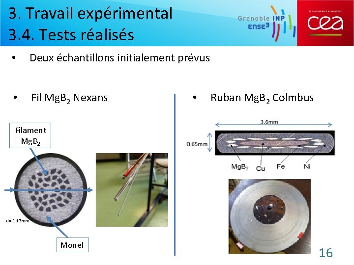 3. Travail expérimental 3. 4. Tests réalisés • Deux échantillons initialement prévus • Fil