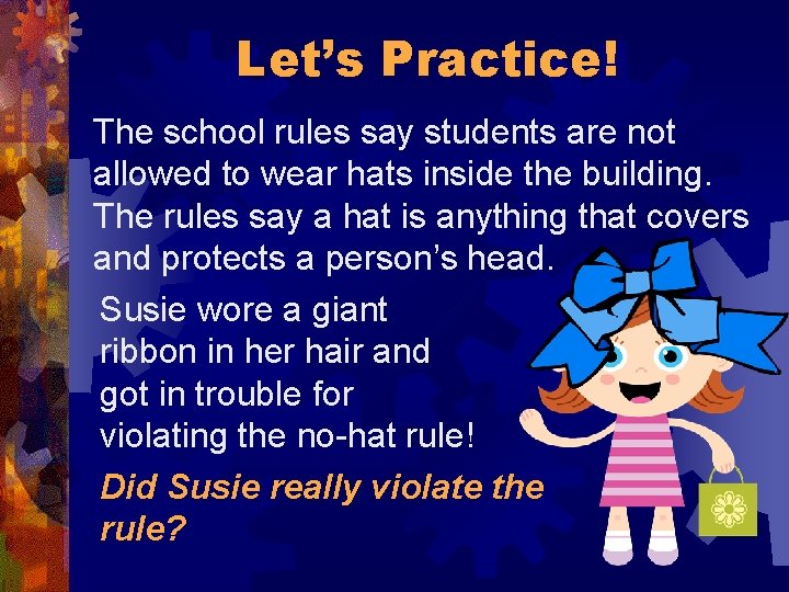 Let’s Practice! The school rules say students are not allowed to wear hats inside