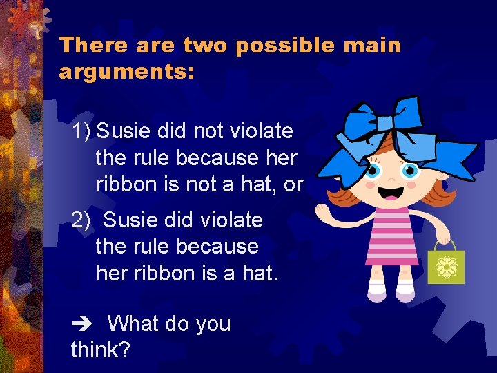 There are two possible main arguments: 1) Susie did not violate the rule because