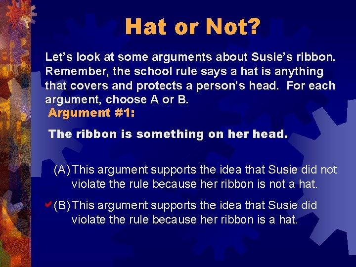 Hat or Not? Let’s look at some arguments about Susie’s ribbon. Remember, the school